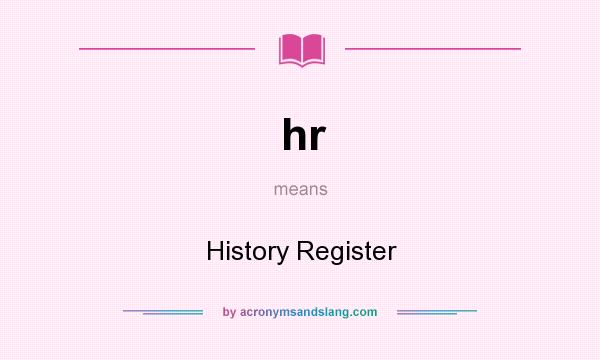 What does hr mean? It stands for History Register