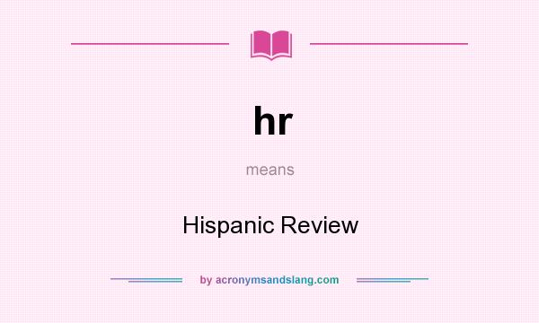 What does hr mean? It stands for Hispanic Review