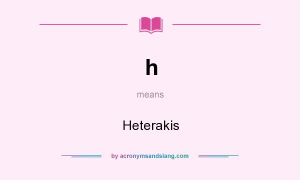 What does h mean? It stands for Heterakis