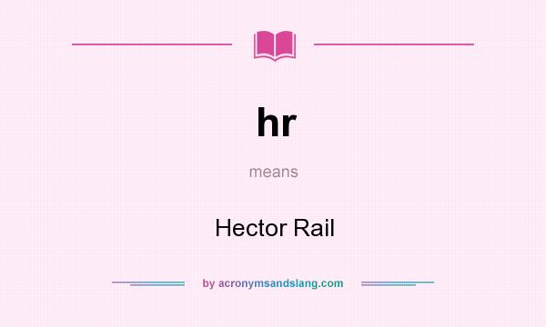 What does hr mean? It stands for Hector Rail