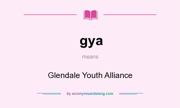 What does gya mean? It stands for Glendale Youth Alliance