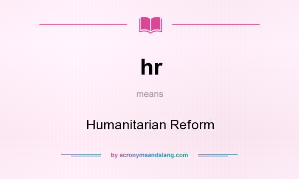 What does hr mean? It stands for Humanitarian Reform
