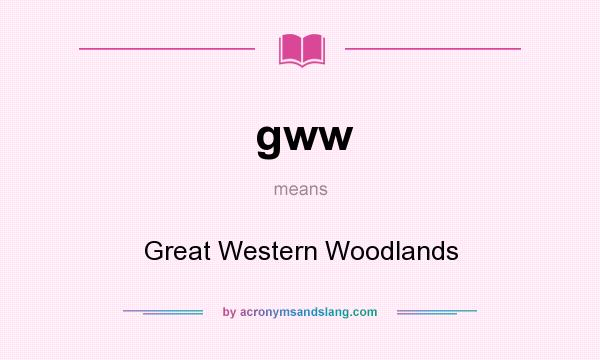 What does gww mean? It stands for Great Western Woodlands