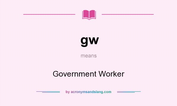 What does gw mean? It stands for Government Worker