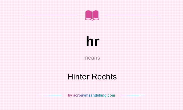 What does hr mean? It stands for Hinter Rechts