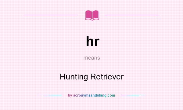 What does hr mean? It stands for Hunting Retriever