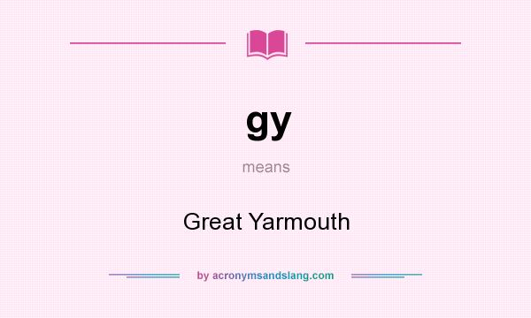 What does gy mean? It stands for Great Yarmouth