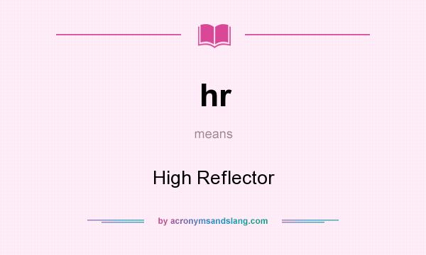 What does hr mean? It stands for High Reflector