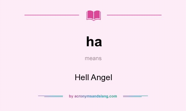 What does ha mean? It stands for Hell Angel