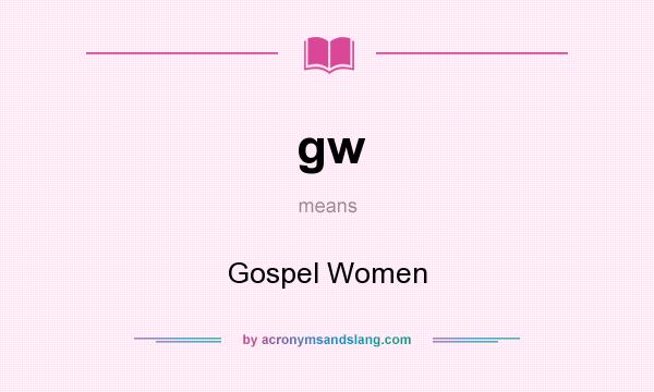 What does gw mean? It stands for Gospel Women