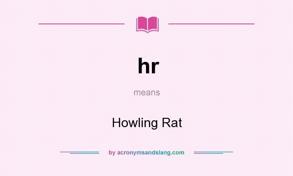 What does hr mean? It stands for Howling Rat