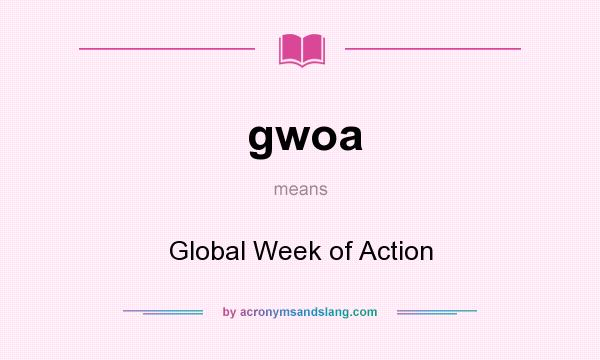 What does gwoa mean? It stands for Global Week of Action