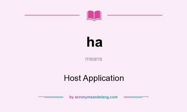 What does ha mean? It stands for Host Application