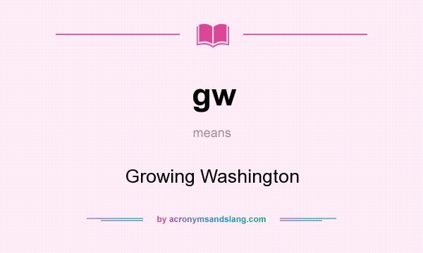 What does gw mean? It stands for Growing Washington