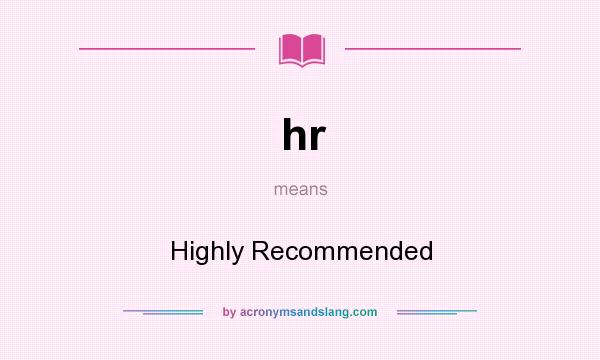 What does hr mean? It stands for Highly Recommended