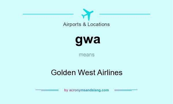 What does gwa mean? It stands for Golden West Airlines