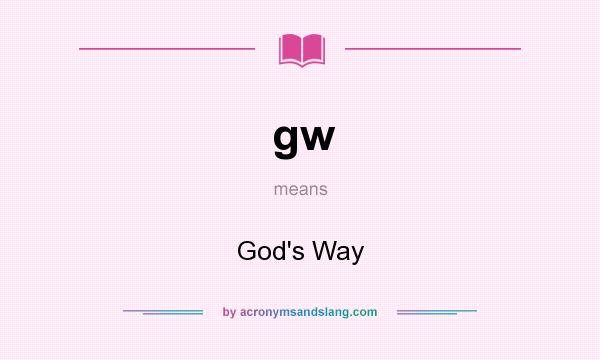 What does gw mean? It stands for God`s Way
