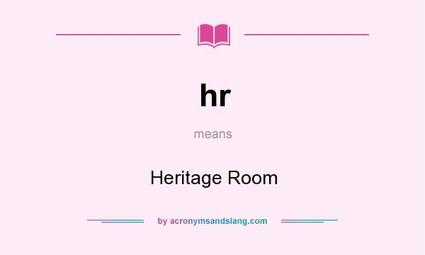 What does hr mean? It stands for Heritage Room