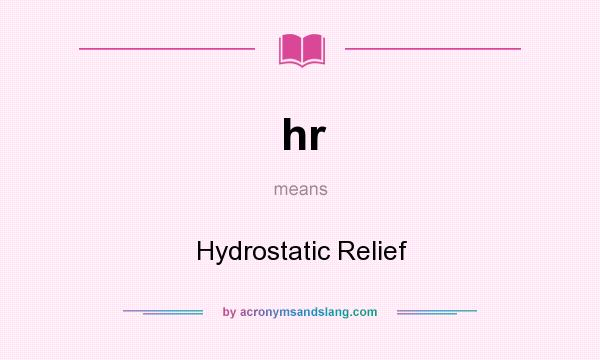 What does hr mean? It stands for Hydrostatic Relief