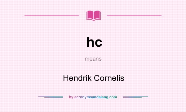 What does hc mean? It stands for Hendrik Cornelis