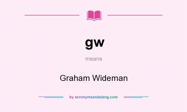 What does gw mean? It stands for Graham Wideman