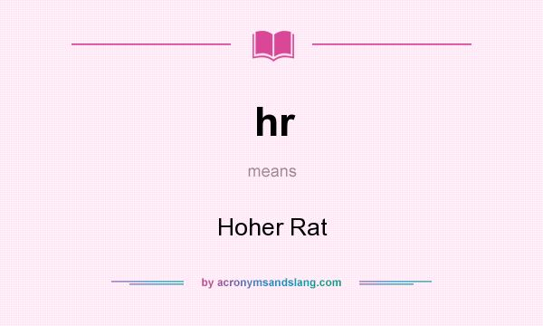 What does hr mean? It stands for Hoher Rat