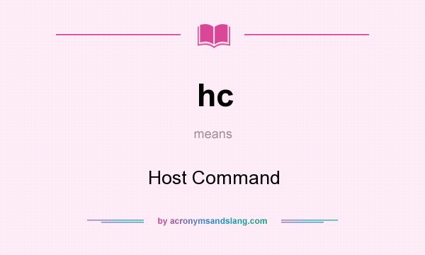 What does hc mean? It stands for Host Command