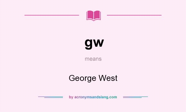 What does gw mean? It stands for George West