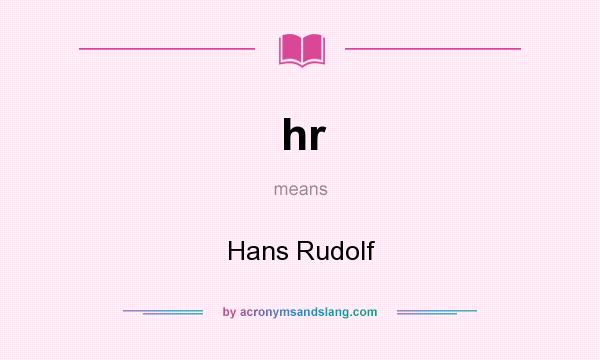 What does hr mean? It stands for Hans Rudolf