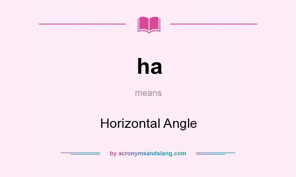 What does ha mean? It stands for Horizontal Angle