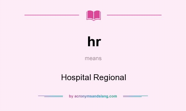 What does hr mean? It stands for Hospital Regional