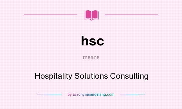 What does hsc mean? It stands for Hospitality Solutions Consulting