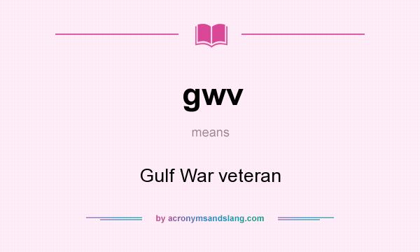 What does gwv mean? It stands for Gulf War veteran