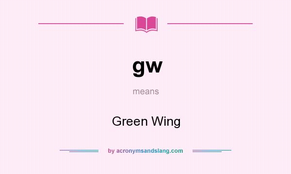 What does gw mean? It stands for Green Wing