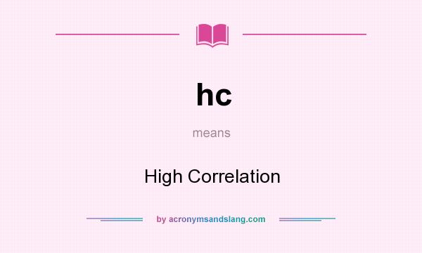 What does hc mean? It stands for High Correlation