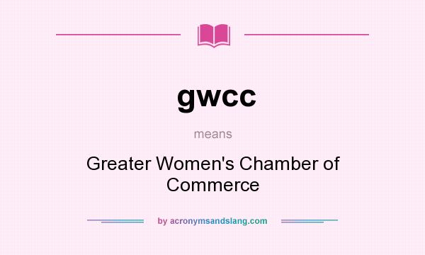What does gwcc mean? It stands for Greater Women`s Chamber of Commerce