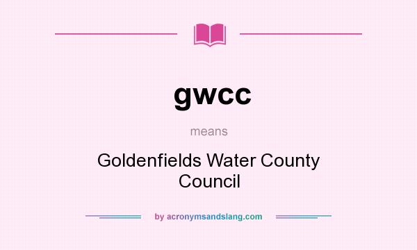 What does gwcc mean? It stands for Goldenfields Water County Council