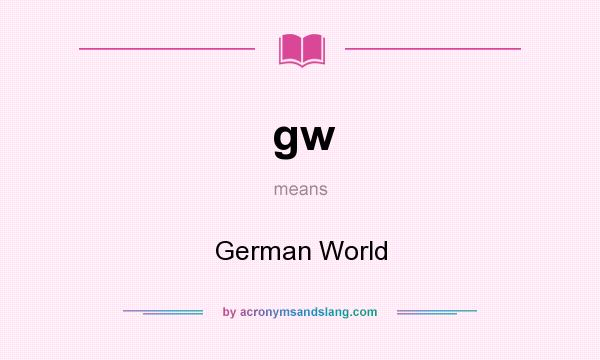 What does gw mean? It stands for German World