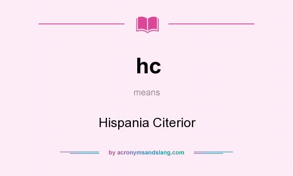 What does hc mean? It stands for Hispania Citerior