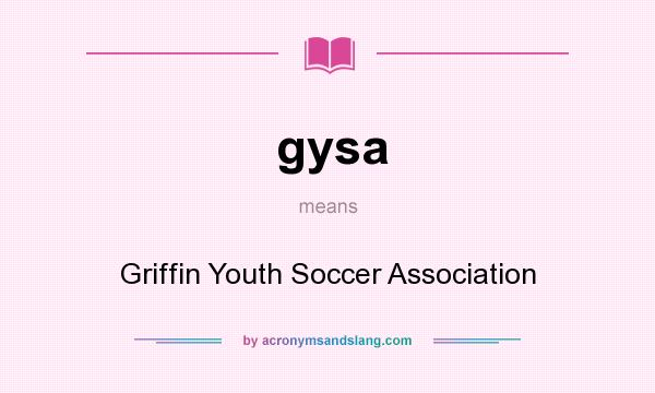 What does gysa mean? It stands for Griffin Youth Soccer Association