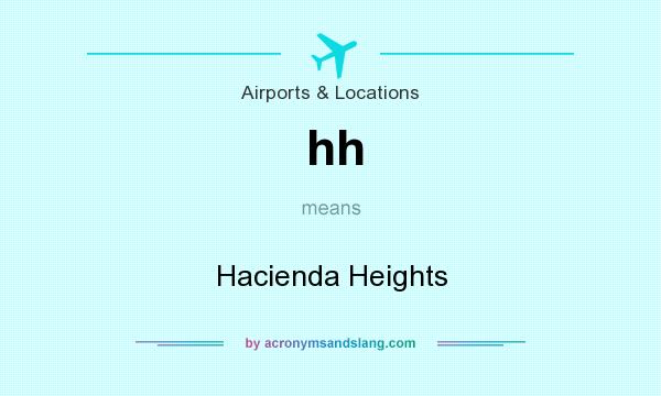 What does hh mean? It stands for Hacienda Heights