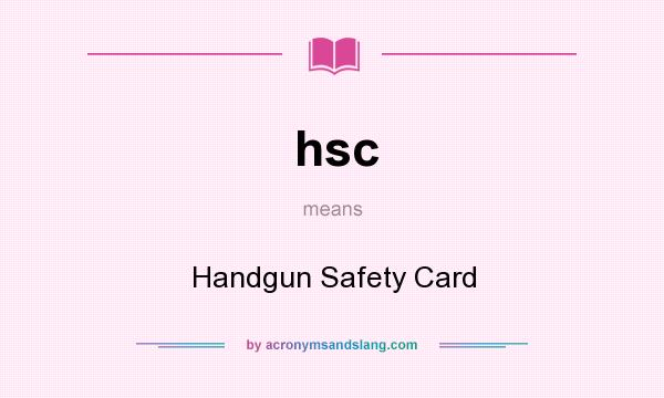 What does hsc mean? It stands for Handgun Safety Card
