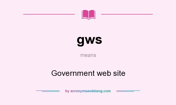What does gws mean? It stands for Government web site