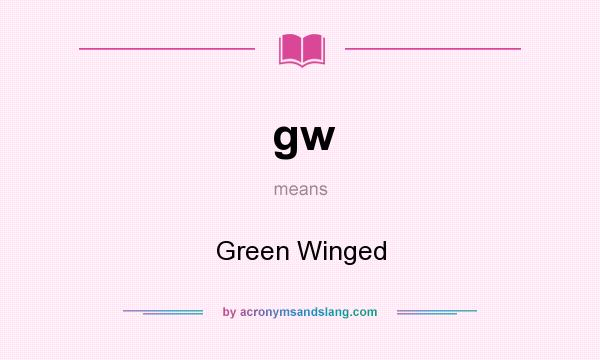 What does gw mean? It stands for Green Winged