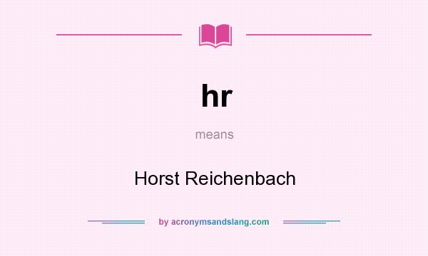 What does hr mean? It stands for Horst Reichenbach