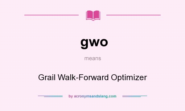 What does gwo mean? It stands for Grail Walk-Forward Optimizer