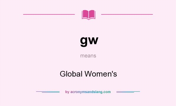 What does gw mean? It stands for Global Women`s
