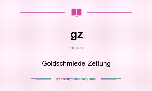 What does gz mean? It stands for Goldschmiede-Zeitung
