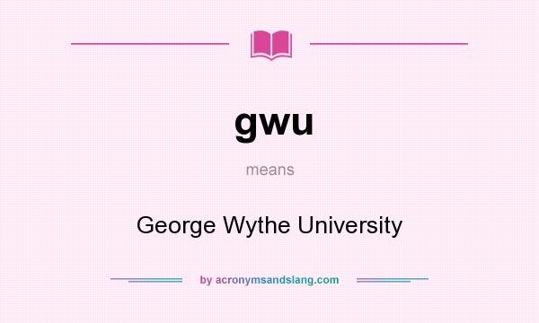 What does gwu mean? It stands for George Wythe University