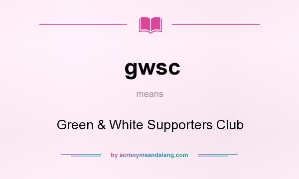 What does gwsc mean? It stands for Green & White Supporters Club